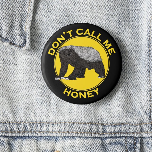Dont call Me Honey Badass Honey Badger Quote Pinback Button (Honey badger quote ‘don’t call me honey’ badass wild animal art yellow and black button)