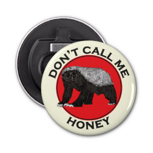 Don't Call Me Honey Badass Honey Badger Red Art Bottle Opener