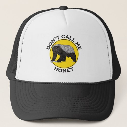 Dont Call Me Honey Badass Honey Badger Yellow Pun Trucker Hat