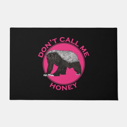 Dont Call Me Honey Badger Badass Pink Feminist Art Doormat