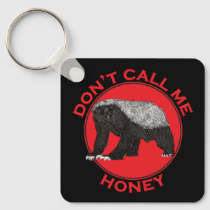 Dont Call Me Honey Badger Funny Badass Animal Red Keychain