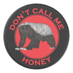 Dont Call Me Honey Badger Funny Wild Animal Red Hockey Puck