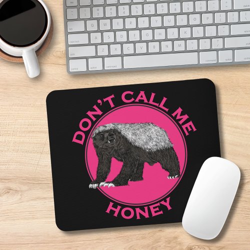 Dont Call Me Honey Pink Feminist Honey Badger Art Mouse Pad