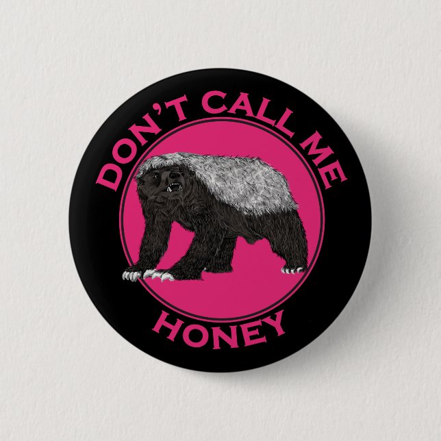 Dont Call Me Honey Pink Feminist Honey Badger Art Pinback Button (Front)