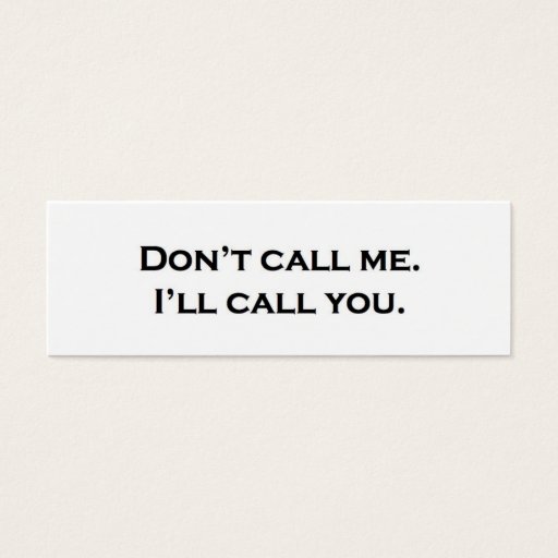 Customizable Don't call me. I'll call you. Business Cards