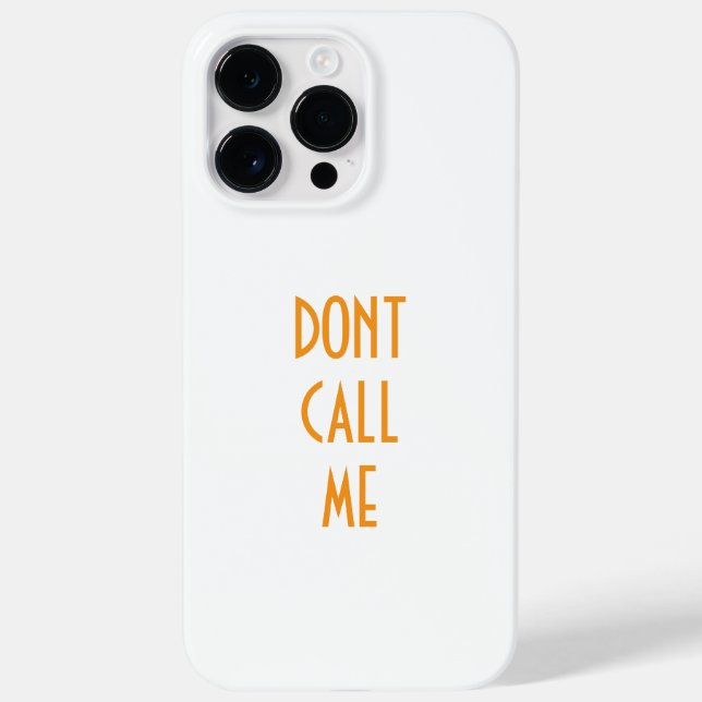 "DONT CALL ME" Iphone 14 pro max case  (Back)