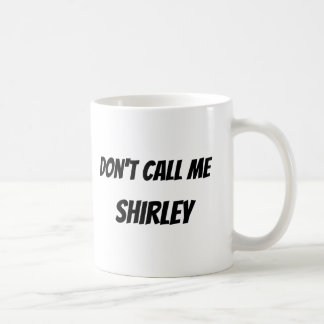 Don't Call Me Shirley Coffee Mug