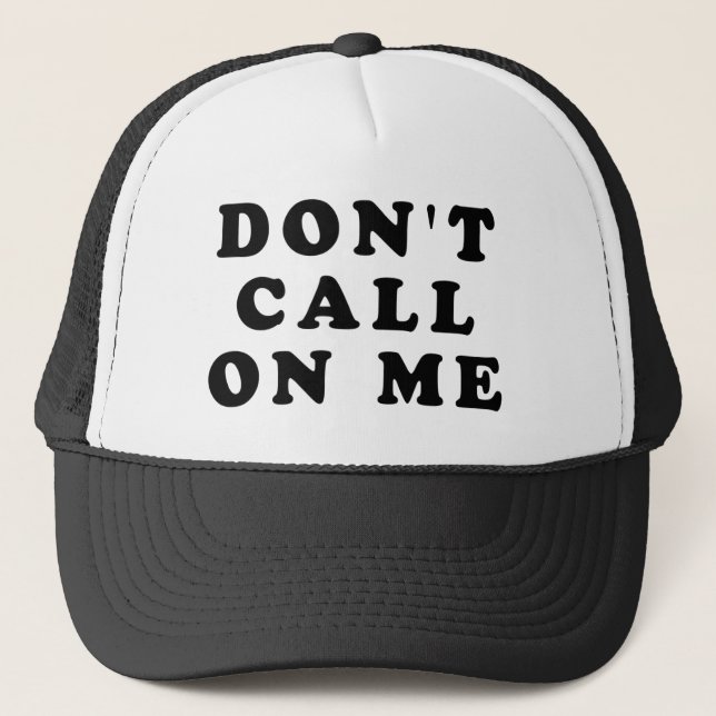 Don't Call On Me Trucker Hat (Front)