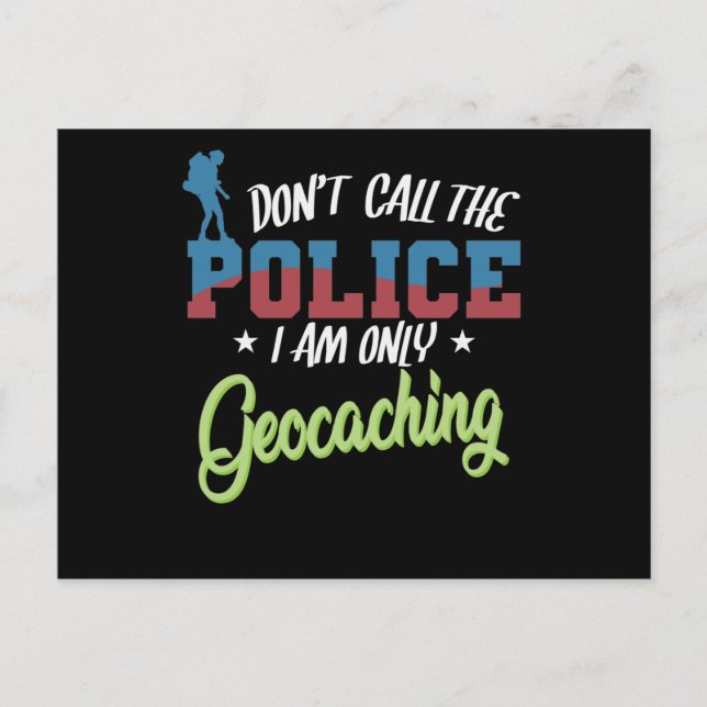 Don't Call The Police I am Only Geocaching Postcard (Front)