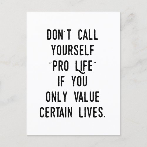 Dont Call Yourself Pro Life if  Postcard