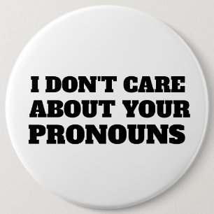 DON'T CARE ABOUT YOUR PRONOUNS BUTTON
