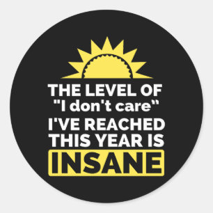 Dont Care Funny Saying Quote Sarcasm Humor Classic Round Sticker