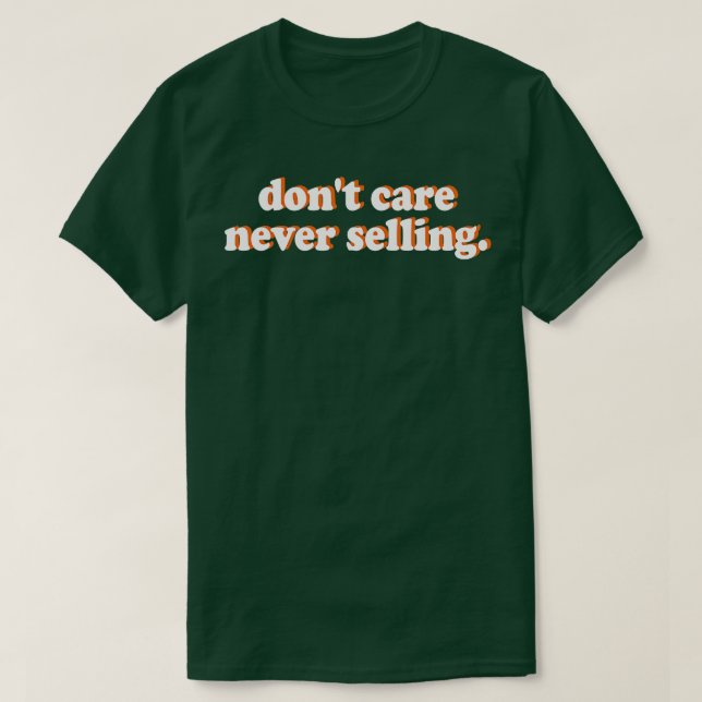dont care never selling 1 T-Shirt (Design Front)