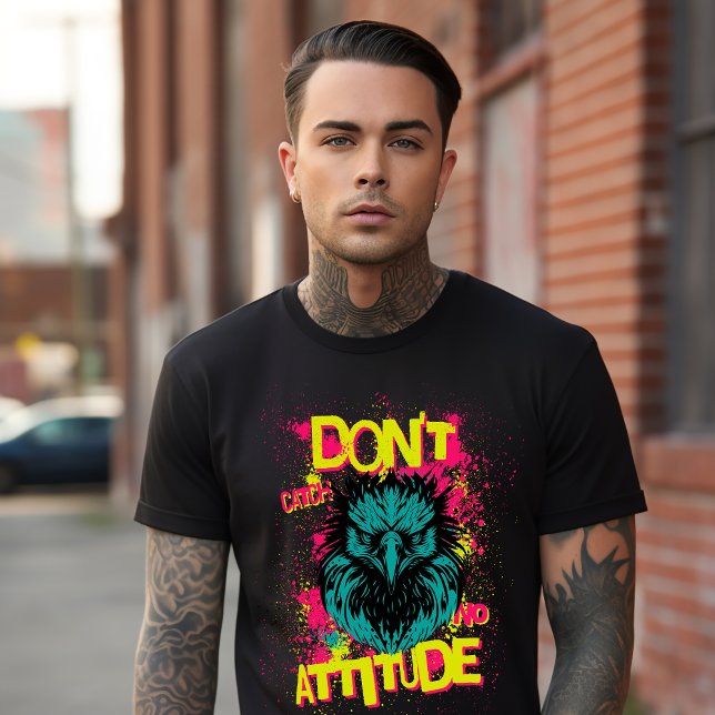 Don't Catch No Attitude - Sarcastic T-Shirt (Creator Uploaded)