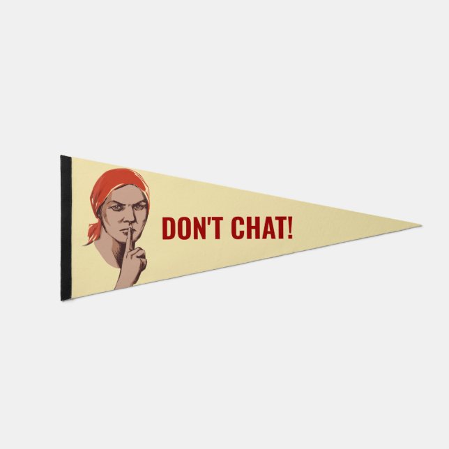 Don't Chat Pennant Flag (Front)