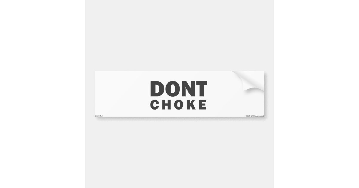 Dont Choke Bumper Sticker Zazzle 4462