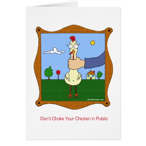 Don't choke your chicken card | Zazzle