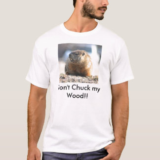 Don't chuck my wood T-Shirt