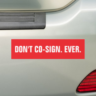 DON'T CO-SIGN. EVER. Red and White Template Bumper Sticker