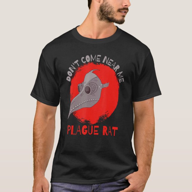 Don't Come Near Me Plague Rat Medieval Plague Doct T-Shirt (Front)