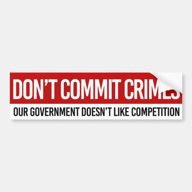 Don't Commit Crimes Bumper Sticker (Front)