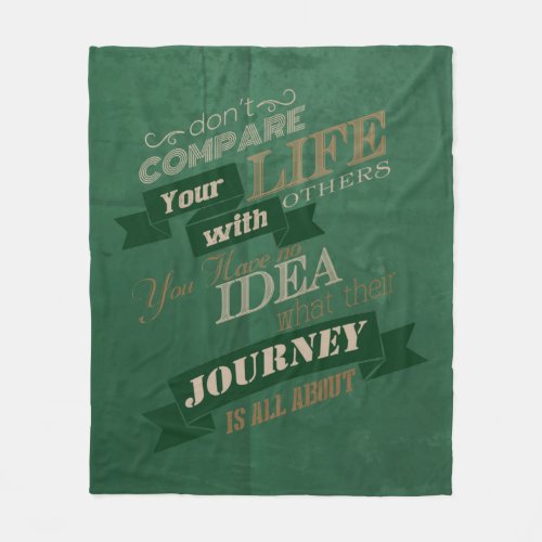 dont compare your life with others fleece blanket