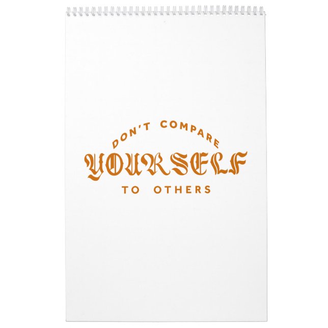 Don't Compare Yourself To Others Calendar (Cover)