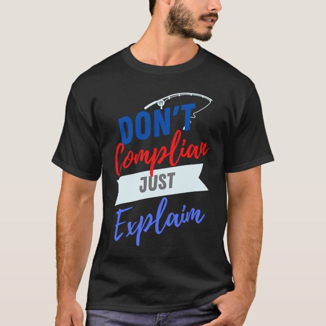 Don't Complain Just Explain   for Adults T-Shirt (Front)