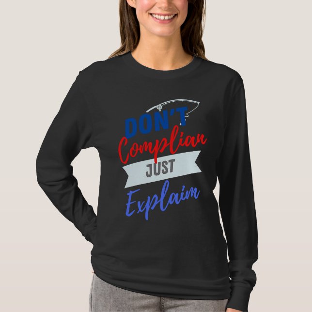 Don't Complain Just Explain   for Adults T-Shirt (Front)