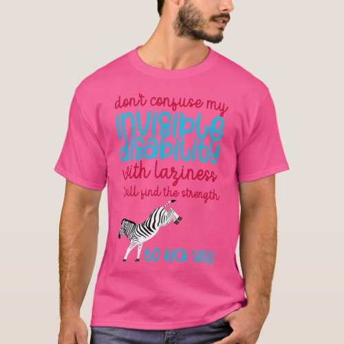 Dont Confuse My Invisible Disability With Laziness T_Shirt