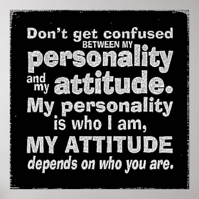 DONT CONFUSE PERSONALITY WITH ATTITUDE DEPENDS HOW POSTER (Front)