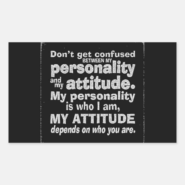 DONT CONFUSE PERSONALITY WITH ATTITUDE DEPENDS HOW RECTANGULAR STICKER (Front)