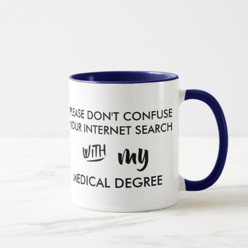 dont confuse your internet search medical degree mug