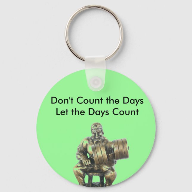 Don't Count the Days Keychain (Front)