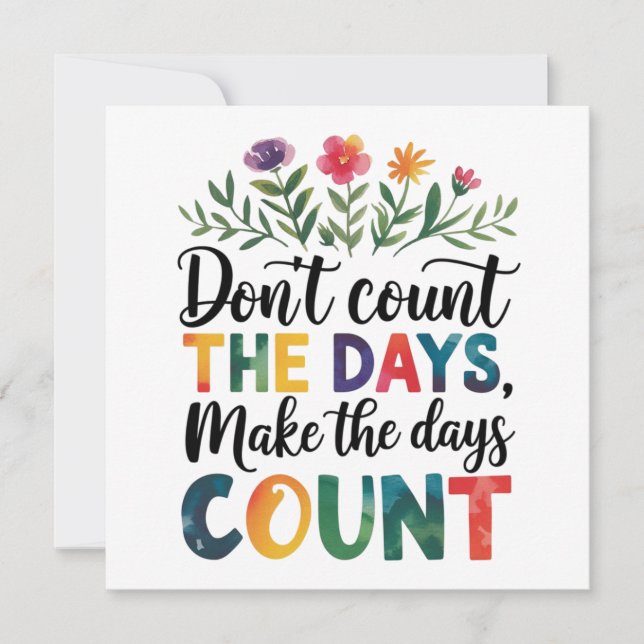 Don't count the days, make the days count invitation (Front)