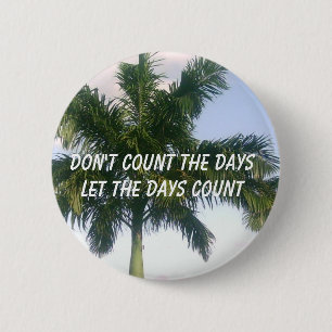 Don't Count the Days Pinback Button