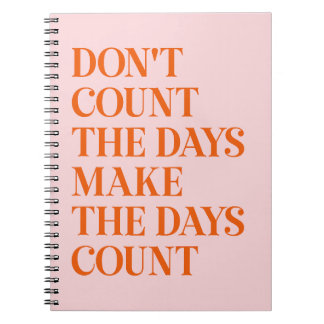 Don't count the days quotes notebook