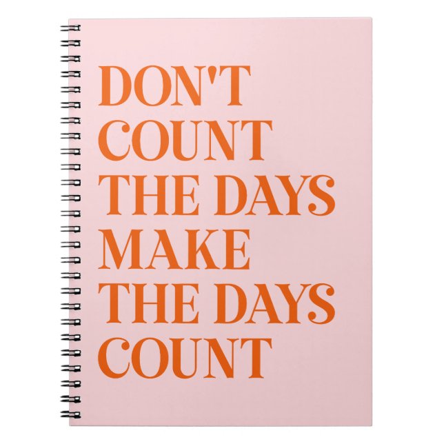 Don't count the days quotes notebook (Front)