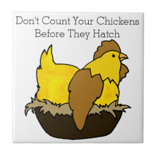 Don't Count Your Chickens Before They Hatch Ceramic Tile