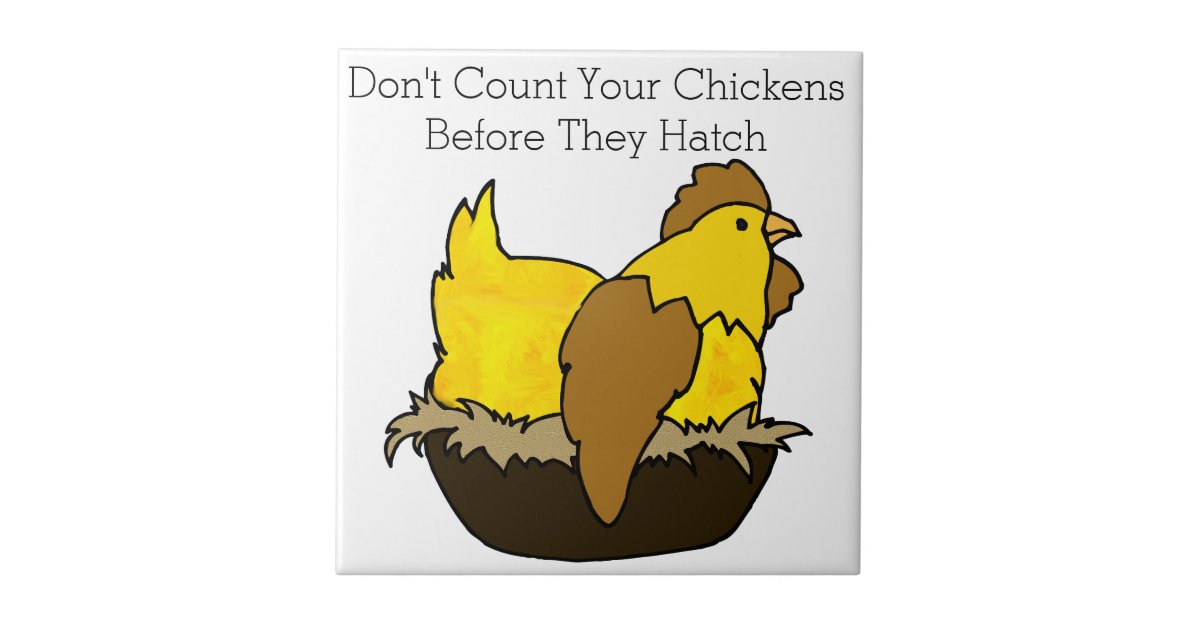 Don't Count Your Chickens Before They Hatch Ceramic Tile Zazzle