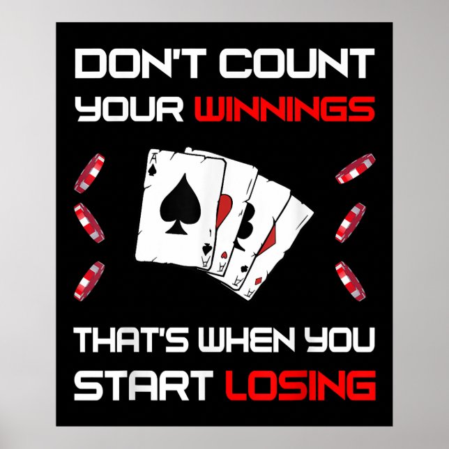 Don't Count Your Win That's When You Start Losing Poster (Front)
