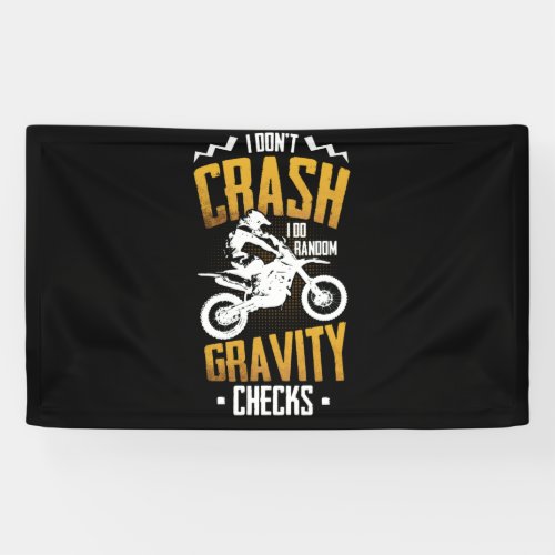 Dont Crash I Do Random Gravity Checks Motocross Banner