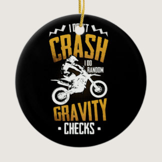 Don't Crash I Do Random Gravity Checks Motocross Ceramic Ornament