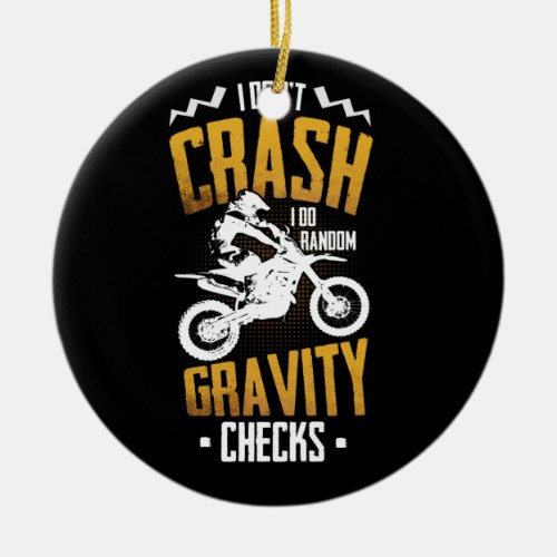 Dont Crash I Do Random Gravity Checks Motocross Ceramic Ornament