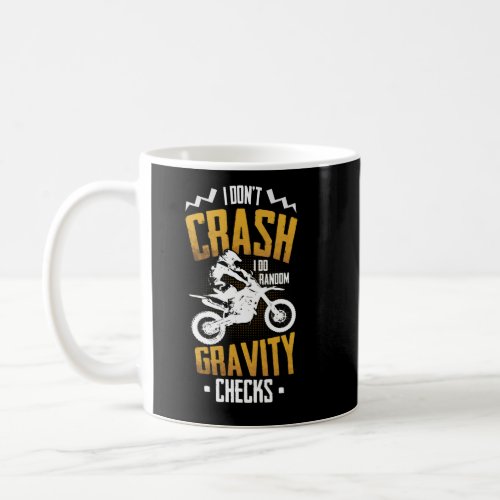 Dont Crash I Do Random Gravity Checks Motocross Coffee Mug