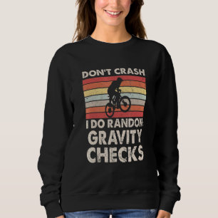 Dont Crash I Do Random Gravity Checks Sweatshirt