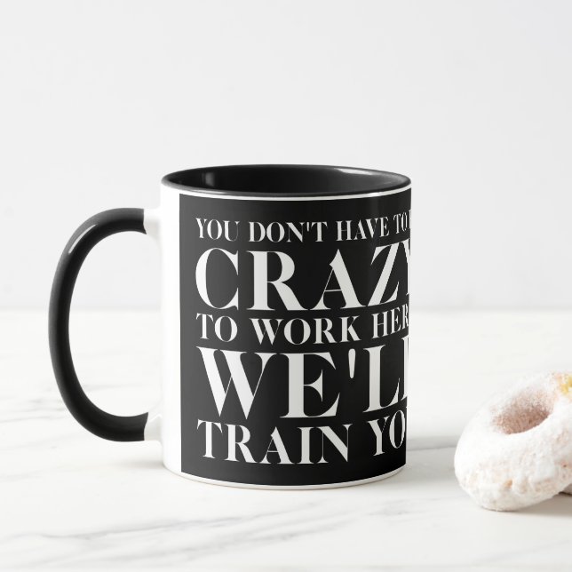 don't crazy here we'll train you - coffee mug (With Donut)