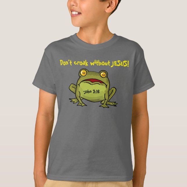 Don't croak without Jesus T-Shirt (Front)