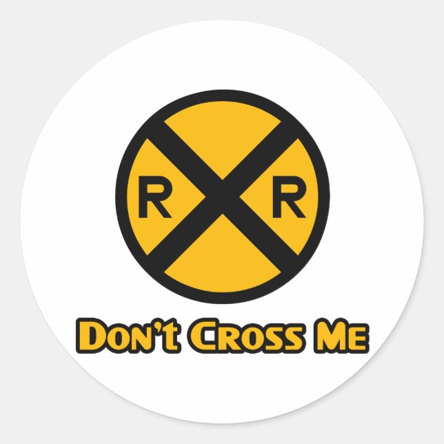 Don't Cross Me Railroad Crossing Sign Classic Round Sticker (Front)