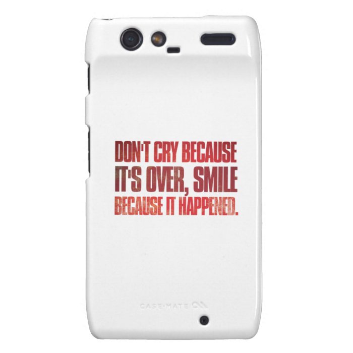 Don't cry because it's over, smile because it .droid RAZR cases